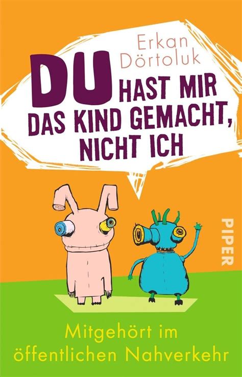 du hast mir das kind gemacht nicht ich|Du hast mir das Kind gemacht, nicht ich Paperback.